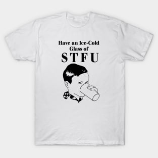 Ice-Cold Glass of STFU T-Shirt